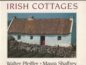 Irish Cottages. Photographs by Walter Pfeiffer, Text by Maura Shaffrey, Foreword by Alice Taylor.