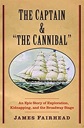 Image du vendeur pour Captain & the Cannibal, The: An Epic Story of Exploration, Kidnapping, and the Broadway Stage. mis en vente par Monroe Street Books