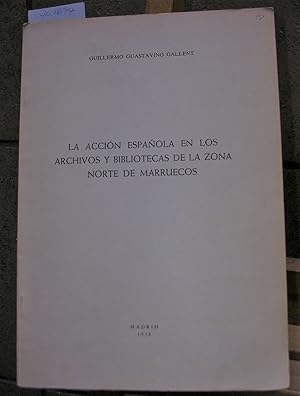 Bild des Verkufers fr LA ACCION ESPAOLA EN LOS ARCHIVOS Y BIBLIOTECAS DE LA ZONA NORTE DE MARRUECOS zum Verkauf von LLIBRES del SENDERI