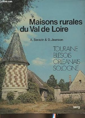 Bild des Verkufers fr Maisons rurales du Val de Loire- Touraine, Blesois, Orleanais, Sologne zum Verkauf von Le-Livre