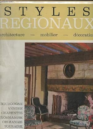 Image du vendeur pour Styles rgionaux- Architecture, mobilier, dcoration/ Normandie, Bourgogne, Pays de l'Ouest, Pays de Loire mis en vente par Le-Livre