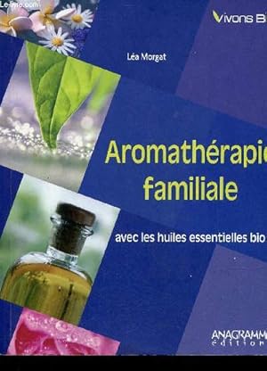 Immagine del venditore per Aromathrapie familiale avec les huiles essentielles bio - Collection Vivons bio. venduto da Le-Livre