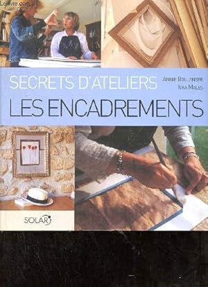 Image du vendeur pour Secrets d'ateliers les encadrements. mis en vente par Le-Livre