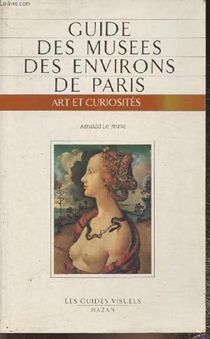 Bild des Verkufers fr Guide des muses des environs de Paris- Art et curiosits zum Verkauf von Le-Livre