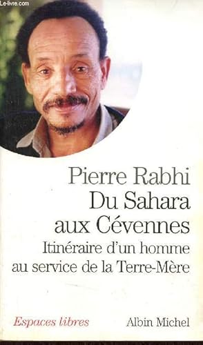 Immagine del venditore per Du Sahara aux Cvennes - Itinraire d'un homme au service de la Terre-Mre - Collection Espaces libres n123. venduto da Le-Livre