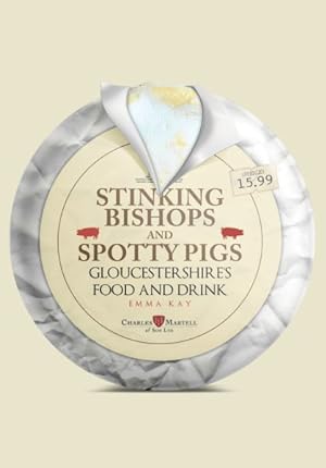 Imagen del vendedor de Stinking Bishops and Spotty Pigs : Gloucestershire's Food and Drink a la venta por GreatBookPrices