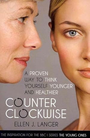Imagen del vendedor de Counterclockwise : A Proven Way to Think Yourself Younger and Healthier a la venta por GreatBookPrices