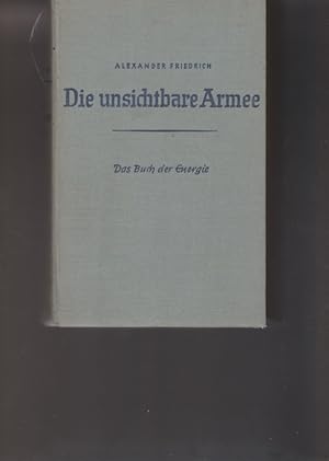 Bild des Verkufers fr Die unsichtbare Armee. Das Buch der Energie. zum Verkauf von Ant. Abrechnungs- und Forstservice ISHGW