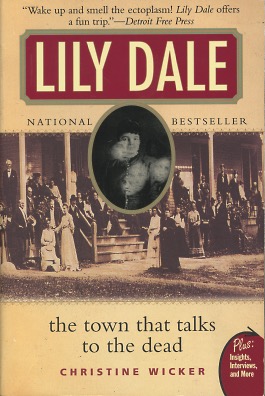 Bild des Verkufers fr Lily Dale: The Town That Talks to the Dead (Plus) zum Verkauf von Kenneth A. Himber