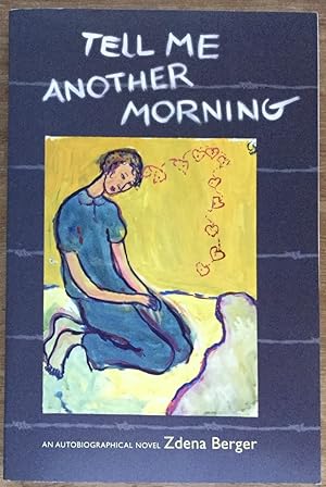 Tell Me Another Morning: An Autobiographical Novel