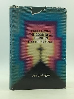 Seller image for PROCLAIMING THE GOOD NEWS: Homilies for the 'B' Cycle for sale by Kubik Fine Books Ltd., ABAA