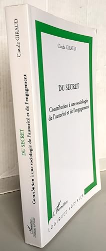 Du secret : Contribution à une sociologie de l'autorité et de l'engagement