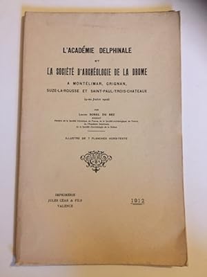 Seller image for L'Acadmie Delphinale et la Socit d'Archologie de la Drme  Montlimar, Grignan, Suze-la-Rousse et Saint-Paul-Trois-Chteaux 9-10 juin 1912 for sale by Librairie Axel Benadi