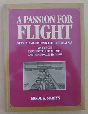 A Passion for Flight New Zealand Aviation Before the Great War Volume One Ideas, First Flight Att...