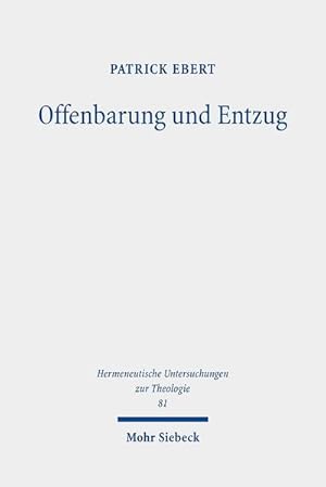Seller image for Offenbarung und Entzug : Eine theologische Untersuchung zur Transzendenz aus phnomenologischer Perspektive for sale by AHA-BUCH GmbH