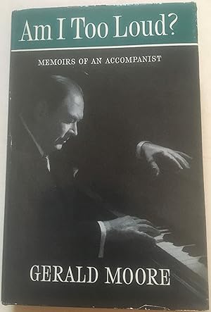 Am I Too Loud? Memoirs Of An Accompanist