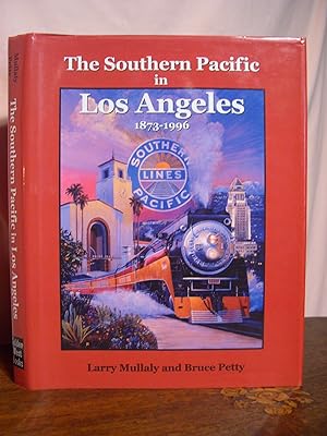 Imagen del vendedor de THE SOUTHERN PACIFIC IN LOS ANGELES 1873-1996 a la venta por Robert Gavora, Fine & Rare Books, ABAA