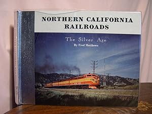 NORTHERN CALIFORNIA RAILROADS; THE SILVER AGE, VOLUME II