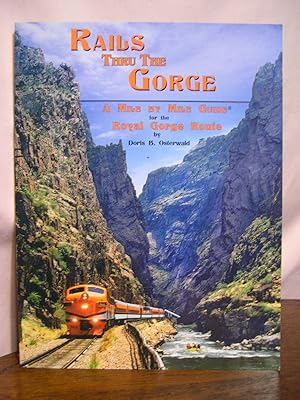 Seller image for RAILS THRU THE GORGE; A MILE BY MILE GUIDE FOR THE ROYAL GORGE ROUTE for sale by Robert Gavora, Fine & Rare Books, ABAA