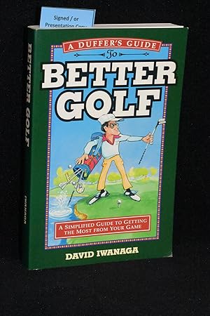 A Duffer's Guide to Better Golf; A Simplified Guide to Getting the Most from Your Game
