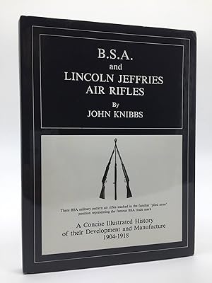 Seller image for B. S. A. and Lincoln Jeffries Air Rifles: A Concise Illustrated History of Their Development and Manufacture 1904-1918 for sale by Holt Art Books