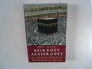 Bild des Verkufers fr Kein Gott ausser Gott : Der Glaube der Muslime von Muhammad bis zur Gegenwart. Aus dem Engl. von Rita Seu zum Verkauf von ANTIQUARIAT FRDEBUCH Inh.Michael Simon