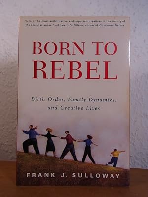 Imagen del vendedor de Born to Rebel. Birth Order, Family Dynamics, and creative Lives a la venta por Antiquariat Weber