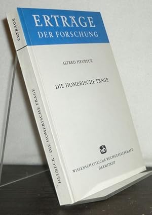 Bild des Verkufers fr Die Homerische Frage. Ein Bericht ber die Forschung der letzten Jahrzehnte. [Von Alfred Heubeck]. (= Ertrge der Forschung, Band 27). zum Verkauf von Antiquariat Kretzer