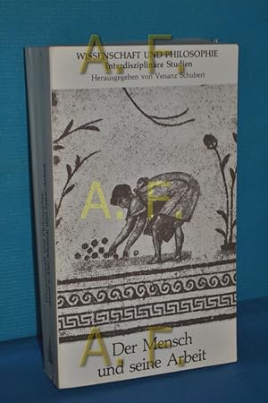 Bild des Verkufers fr Der Mensch und seine Arbeit : e. Ringvorlesung d. Univ. Mnchen. Wolfhart Pannenberg . Hrsg. u. eingeleitet von Venanz Schubert / Wissenschaft und Philosophie , Bd. 3 zum Verkauf von Antiquarische Fundgrube e.U.