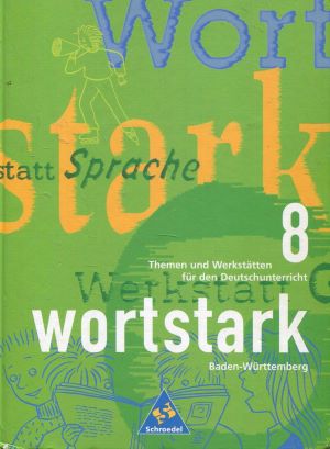 Seller image for wortstark - Themen und Werksttten fr den Deutschunterricht: Wortstark, Ausgabe Sekundarstufe I Baden-Wrttemberg, neue Rechtschreibung, Bd.8, 8. Klasse for sale by Gabis Bcherlager