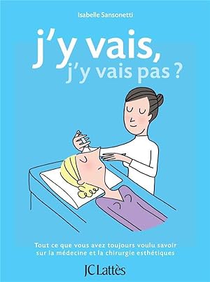 Imagen del vendedor de j'y vais, j'y vais pas ? ; tout ce que vous avez toujours voulu savoir sur la mdecine et la chirurgie esthtiques a la venta por Chapitre.com : livres et presse ancienne