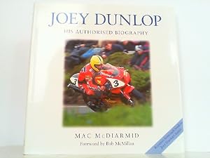 Image du vendeur pour Joey Dunlop: His Authorised Biography - His Authorised Diography. mis en vente par Antiquariat Ehbrecht - Preis inkl. MwSt.