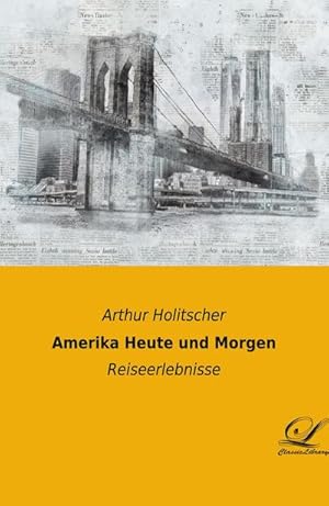 Immagine del venditore per Amerika Heute und Morgen : Reiseerlebnisse venduto da AHA-BUCH GmbH