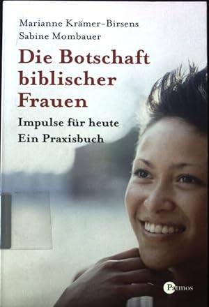Imagen del vendedor de Die Botschaft biblischer Frauen : Impulse fr heute - ein Praxisbuch. a la venta por books4less (Versandantiquariat Petra Gros GmbH & Co. KG)