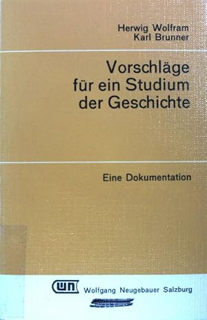 Bild des Verk�ufers f�r Vorschl�ge f�r ein Studium der Geschichte : d. Arb. e. Projektgruppe zur Gestaltung d. Studiums d. Geschichte an �sterr. Univ. ; e. Dokumentation. zum Verkauf von books4less (Versandantiquariat Petra Gros GmbH & Co. KG)