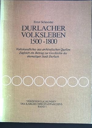 Bild des Verkufers fr Durlacher Volksleben 1500 - 1800 : Volkskundl. aus archival. Quellen ; zugl. e. Beitr. zur Geschichte d. ehema. Stadt Durlach. Verffentlichungen des Karlsruher Stadtarchivs ; Bd. 5 zum Verkauf von books4less (Versandantiquariat Petra Gros GmbH & Co. KG)