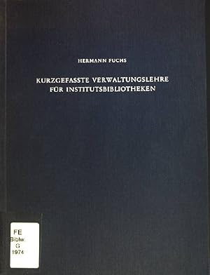 Bild des Verkufers fr Kurzgefasste Verwaltungslehre fr Institutsbibliotheken; Mit e. Anh.: Regeln fr die alphabetische Katalogisierung. zum Verkauf von books4less (Versandantiquariat Petra Gros GmbH & Co. KG)