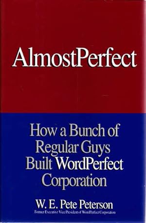 Image du vendeur pour AlmostPerfect: How a Bunch of Regular Guys Built WordPerfect Corporation mis en vente par Goulds Book Arcade, Sydney