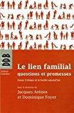 Bild des Verkufers fr Le Lien Familial : Questions Et Promesses : Penser L'thique De La Famille Aujourd'hui zum Verkauf von RECYCLIVRE