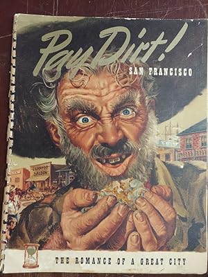 Pay Dirt! San Francisco; the Romance of a Great City