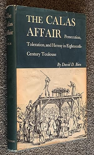 Seller image for The Calas Affair Persecution, Toleration, and Heresy in 18Th Century Toulouse for sale by DogStar Books