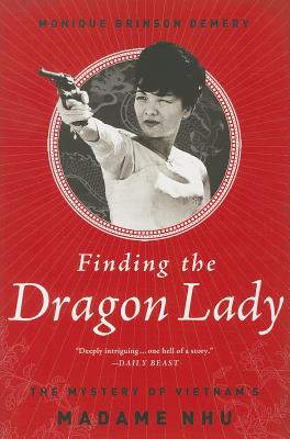 Bild des Verkufers fr Finding the Dragon Lady: The Mystery of Vietnam's Madame Nhu (Paperback or Softback) zum Verkauf von BargainBookStores