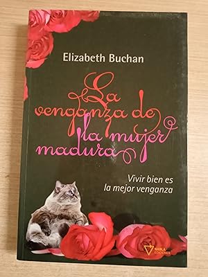 Seller image for LA VENGANZA DE UNA MUJER MADURA Vivir bien es la mejor venganza - 1 EDICION for sale by Gibbon Libreria
