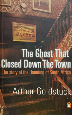 Seller image for The Ghost That Closed Down The Town : The Story Of The Haunting Of South Africa for sale by Eaglestones