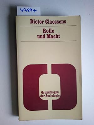 Rolle und Macht / Dieter Claessens / Grundfragen der Soziologie, Band 6