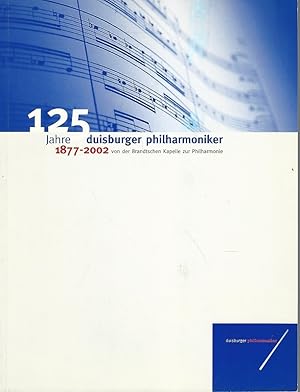 Bild des Verkufers fr 125 Jahre Duisburger Philharmoniker. zum Verkauf von Lewitz Antiquariat