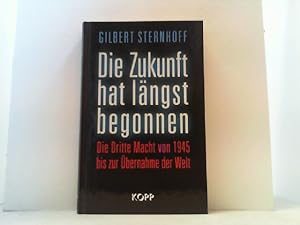 Die Zukunft hat längst begonnen. Die Dritte Macht von 1945 bis zur Übernahme der Welt.