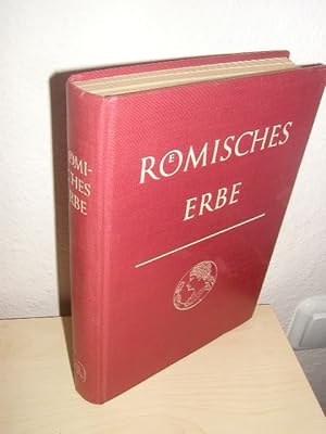 Römisches Erbe. Ein Lesebuch lateinischer Literatur, mit einer kulturgeschichtlichen Betrachtung ...