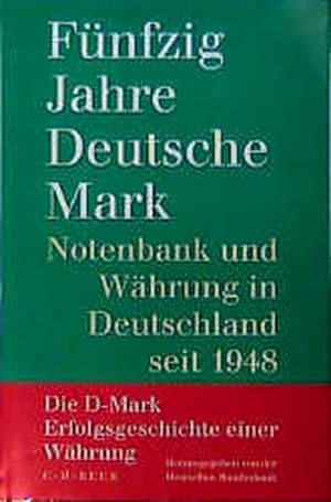 Fünfzig Jahre Deutsche Mark: Notenbank und Währung in Deutschland seit 1948