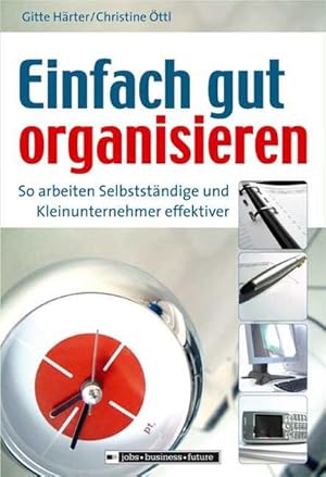 Bild des Verkufers fr Einfach gut organisieren - So arbeiten Selbststndige und Kleinunternehmer effektiver (Jobs - Business - Future) zum Verkauf von Gerald Wollermann